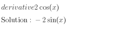 The derivative of 2cos(x) is -2sin(x)